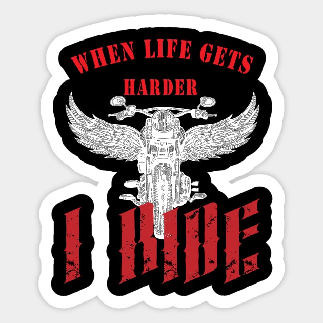 When life gets harder, i ride Sticker by TS Studio